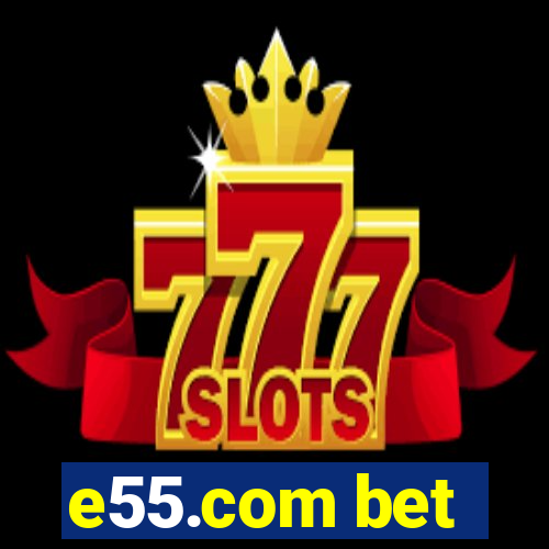 e55.com bet